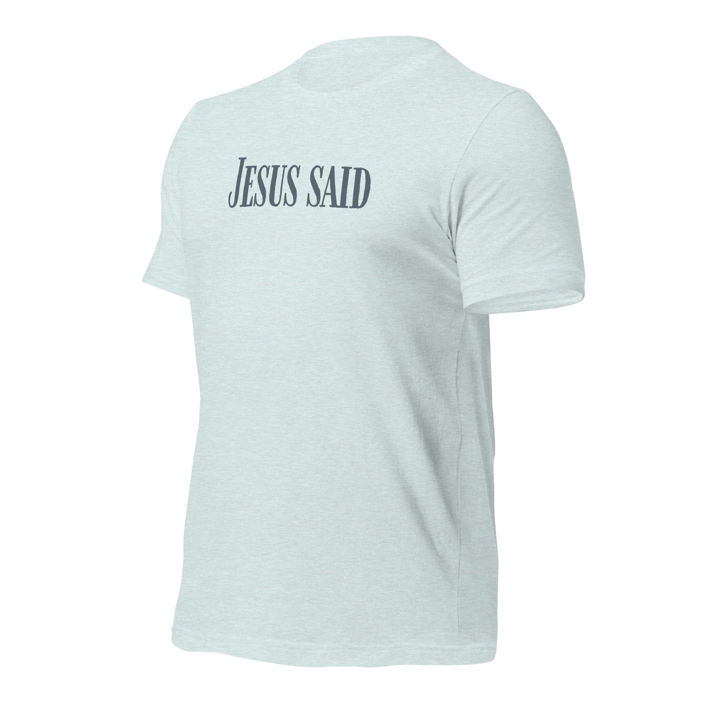 Jesus Said Unisex T-shirt