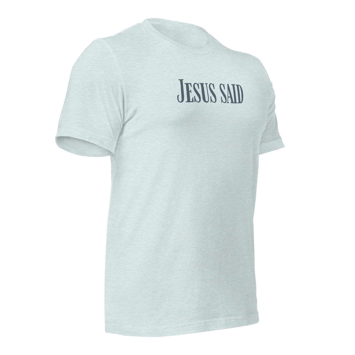 Jesus Said Unisex T-shirt