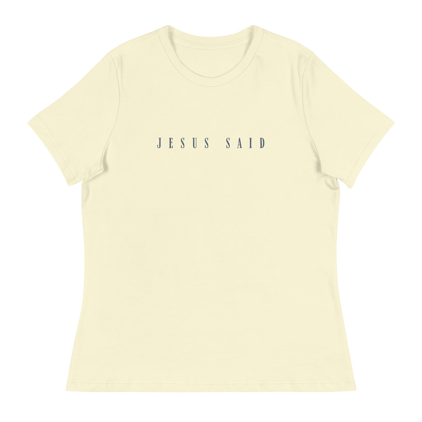 "Jesus Said" Women's Relaxed T-Shirt