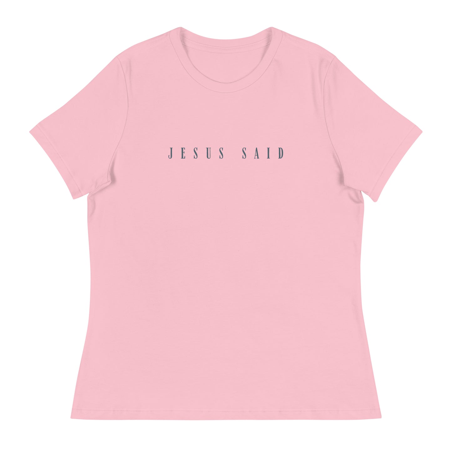 "Jesus Said" Women's Relaxed T-Shirt